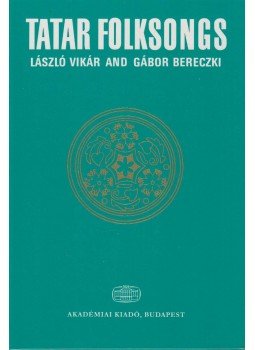 Vikár László, Bereczki Gábor - Tatar Folksongs Vikár László, Bereczki Gábor - Tatar Folksongs, Budapest 1999 antikvár könyv