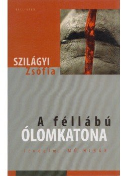 Szilágyi Zsófia - A féllábú ólomkatona Szilágyi Zsófia - A féllábú ólomkatona, Pozsony 2005 antikvár könyv