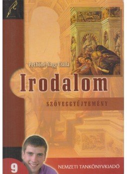 Pethőné Nagy Csilla - Irodalom 9. - Szöveggyűjtemény, Budapest 2010 antikvár könyv