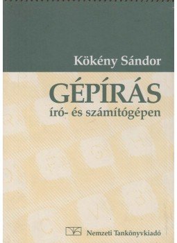 Kökény Sándor - Gépírás író- és számítógépen Kökény Sándor - Gépírás író- és számítógépen, Budapest 1998 antikvár könyv