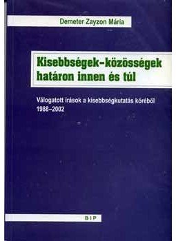 Demeter Zayzon Mária - Kisebbségek-közösségek határon innen és túl Demeter Zayzon Mária - Kisebbségek-közösségek határon innen és túl, null 2002 antikvár könyv