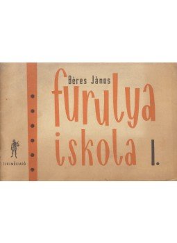Béres János - Furulyaiskola I. Béres János - Furulyaiskola I., Budapest 1972 antikvár könyv