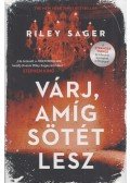Riley Sager - Várj, amíg sötét lesz