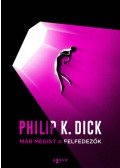 Philip K. Dick - Már megint a felfedezők