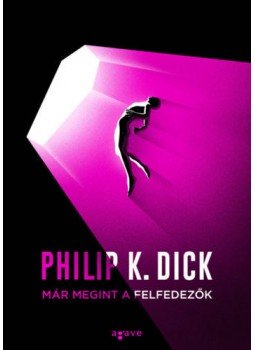 Philip K. Dick - Már megint a felfedezők Philip K. Dick - Már megint a felfedezők, null 2021 antikvár könyv