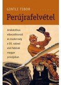 Gintli Tibor - Perújrafelvétel - Anekdotikus elbeszélésmód és modernség a 20. század első felének magyar prózájában