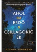 Glendy Vanderah - Ahol az erdő a csillagokig ér