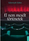 Zubornyák Zoltán - El nem mesélt történetek