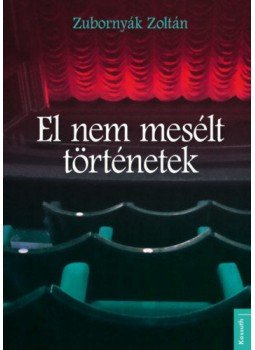 Zubornyák Zoltán - El nem mesélt történetek Zubornyák Zoltán - El nem mesélt történetek, null 2021 antikvár könyv