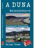Balogh Tamás - A Duna kalandkönyve - Forrásoktól Budapestig
