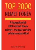 Kalmár Évajúlia - Top 2000 német főnév - A leggyakoribb 2000 német főnév német?magyar szótára példamondatokkal