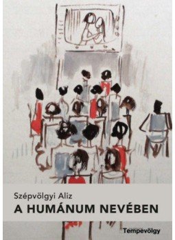 Szépvölgyi Aliz - A humánum nevében, null 2021 antikvár könyv