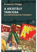 Francis Flagg - A kristály táncosa - és a mesterhangyák története