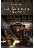 Rónay Tamás - Egyházi rejtélyek nyomában
