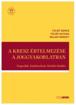 Major Róbert; Fülöp Ágnes; Fülöp Natasa - A KRESZértelmezése a joggyakorlatban - Negyedik, hatályosított, bővített kiadás, null 2021 antikvár könyv