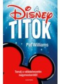 Pat Williams - A Disney-titok - Tanulj a vállalatvezetés nagymesterétől!