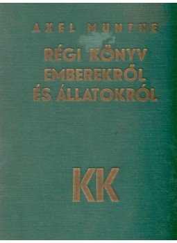 Munthe, Axel - Régi könyv emberekről és állatokról, Budapest 1934 antikvár könyv