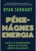 Ryan Serhant - Pénzmágnes energia - Hasíts a munkádban, urald az életed, keress milliókat!