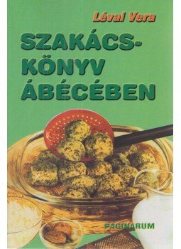 Lévai Vera - Szakácskönyv ábécében Lévai Vera - Szakácskönyv ábécében, 2000 antikvár könyv
