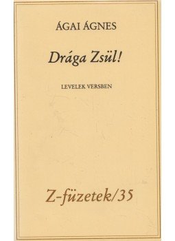 Ágai Ágnes - Drága Zsül! (dedikált) Ágai Ágnes - Drága Zsül! (dedikált), Budapest 0 antikvár könyv