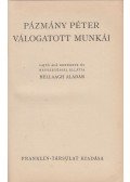 Pázmány Péter,Bellaagh Aladár - Pázmány Péter válogatott munkái
