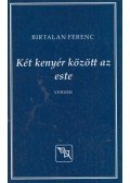 Birtalan Ferenc,Ádám Tamás - Két kenyér között az este/Macskaszerdák (dedikált)