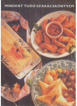 K. Tóth Klára - Mindent tudó szakácskönyvem K. Tóth Klára - Mindent tudó szakácskönyvem, 1996 antikvár könyv