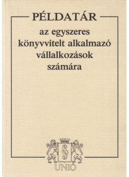 Cságola Ferenc - Példatár az egyszeres könyvvitelt alkalmazó vállalkozások számára, Budapest 1993 antikvár könyv