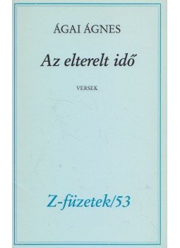 Ágai Ágnes - Az elterelt idő Ágai Ágnes - Az elterelt idő, Budapest 0 antikvár könyv