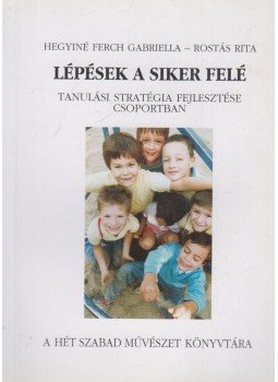 Hegyiné Ferch Gabriella, Rostás Rita - Lépések a siker felé Hegyiné Ferch Gabriella, Rostás Rita - Lépések a siker felé, 2001 antikvár könyv