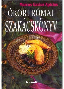 Marcus Gavius Apicius - Ókori római szakácskönyv Marcus Gavius Apicius - Ókori római szakácskönyv, Budapest 1999 antikvár könyv