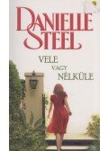 Danielle Steel - Vele vagy nélküle
