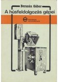 Berszán Gábor - A húsfeldolgozás gépei