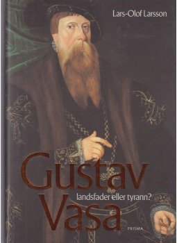 Larsson, Lars-Olof - Gustav Vasa : Landsfader eller tyrann? Larsson, Lars-Olof - Gustav Vasa : Landsfader eller tyrann?, Stockholm 2002 antikvár könyv
