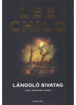 Lee Child - Lángoló sivatag Lee Child - Lángoló sivatag, Budapest 2021 antikvár könyv