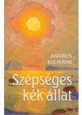 Andrus Kivirähk - Szépséges kék állat