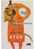 Birtalan Ferenc - Akár egy etűd (dedikált)