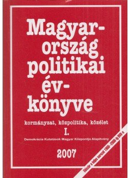 Sándor Péter, Tolnai Ágnes, Vass László - Magyarország politikai évkönyve 2006-ról I., Budapest 2007 antikvár könyv