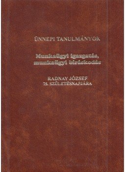 Czúcz Ottó, Szabó István - Munkaügyi igazgatás, munkaügyi bíráskodás Czúcz Ottó, Szabó István - Munkaügyi igazgatás, munkaügyi bíráskodás, Miskolc 2002 antikvár könyv