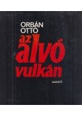 Orbán Ottó - Az alvó vulkán