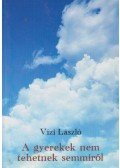 Vízi László - A gyerekek nem tehetnek semmiről