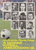 Kő András,Török Péter - A magyar futball anekdotakincse (dedikált)