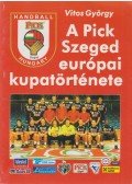 Vitos György - A Pick Szeged európai kupatörténete (dedikált)