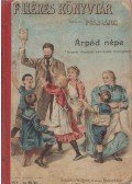 Pósa Lajos,Gárdonyi Géza,Tábori Róbert,Egri György,Sebők Zsigmond,Kemechey Jenő,Gaál Mózes - Árpád népe