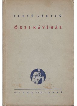 Fenyő László - Őszi kávéház (aláírt) Fenyő László - Őszi kávéház (aláírt), Budapest 0 antikvár könyv