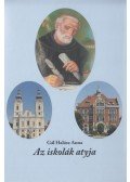 Gál Halász Anna - Az iskolák Atyja (Dedikált)
