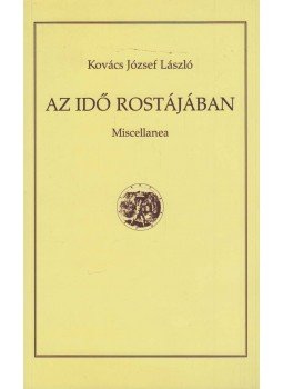 Kovács József László - Az idő rostájában Kovács József László - Az idő rostájában, Budapest 2010 antikvár könyv