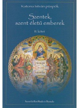 Katona István - Szentek, szent életű emberek III. (dedikált), Budapest 0 antikvár könyv