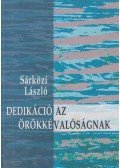 Sárközi László - Dedikáció az örökkévalóságnak (dedikált)