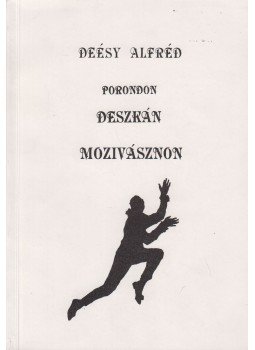 Deésy Alfréd - Porondon, deszkán, mozivásznon, Budapest 1992 antikvár könyv